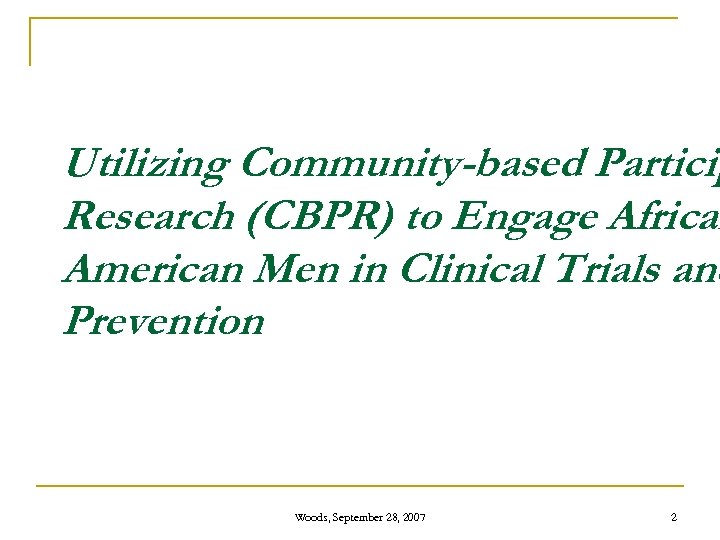 Utilizing Community-based Particip Research (CBPR) to Engage African American Men in Clinical Trials and