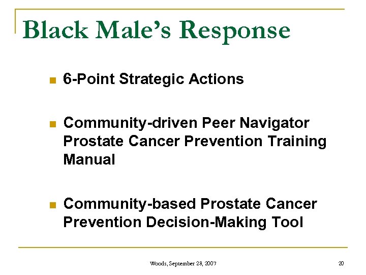 Black Male’s Response n 6 -Point Strategic Actions n Community-driven Peer Navigator Prostate Cancer