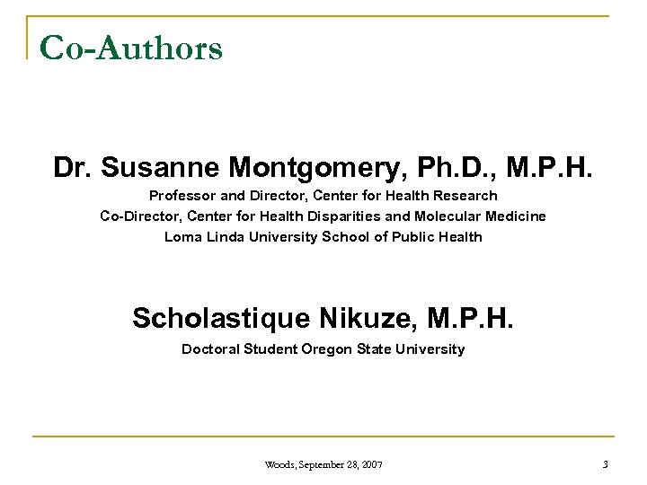 Co-Authors Dr. Susanne Montgomery, Ph. D. , M. P. H. Professor and Director, Center