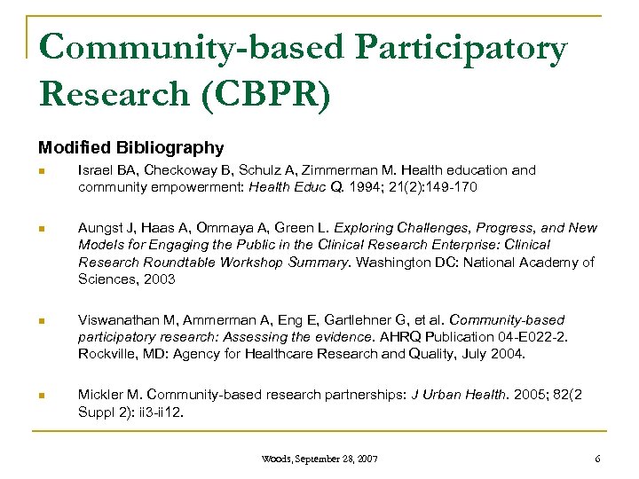 Community-based Participatory Research (CBPR) Modified Bibliography n Israel BA, Checkoway B, Schulz A, Zimmerman