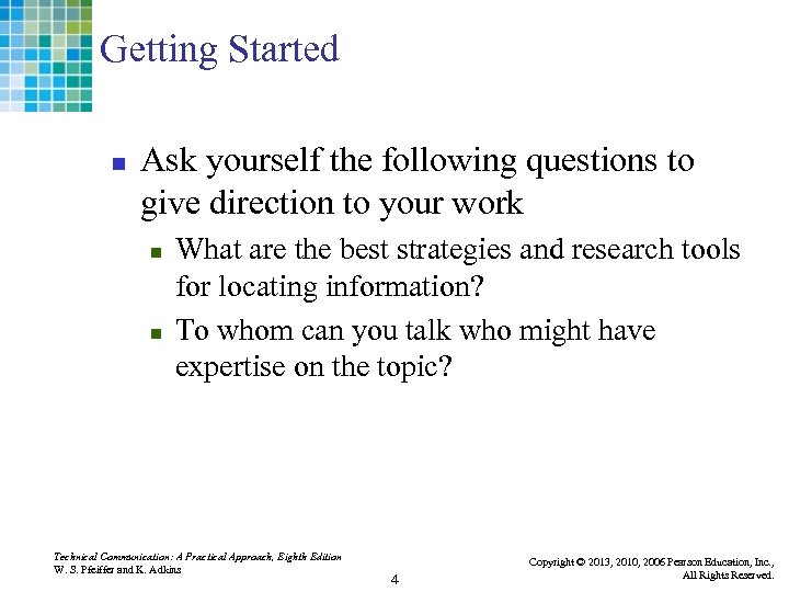 Getting Started n Ask yourself the following questions to give direction to your work