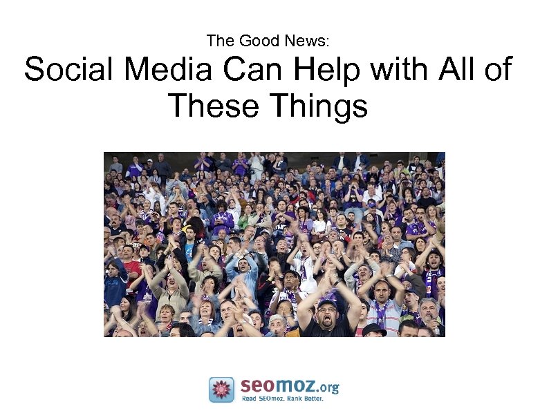 The Good News: Social Media Can Help with All of These Things 