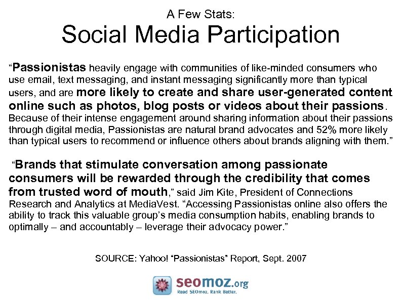 A Few Stats: Social Media Participation “Passionistas heavily engage with communities of like-minded consumers