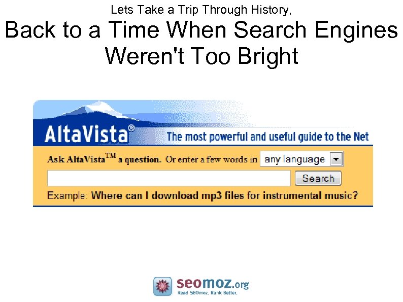 Lets Take a Trip Through History, Back to a Time When Search Engines Weren't