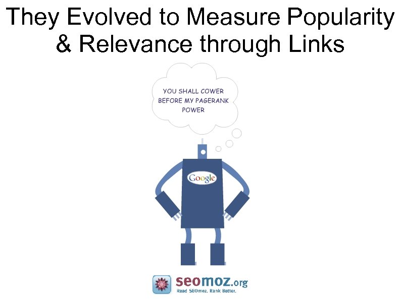 They Evolved to Measure Popularity & Relevance through Links 