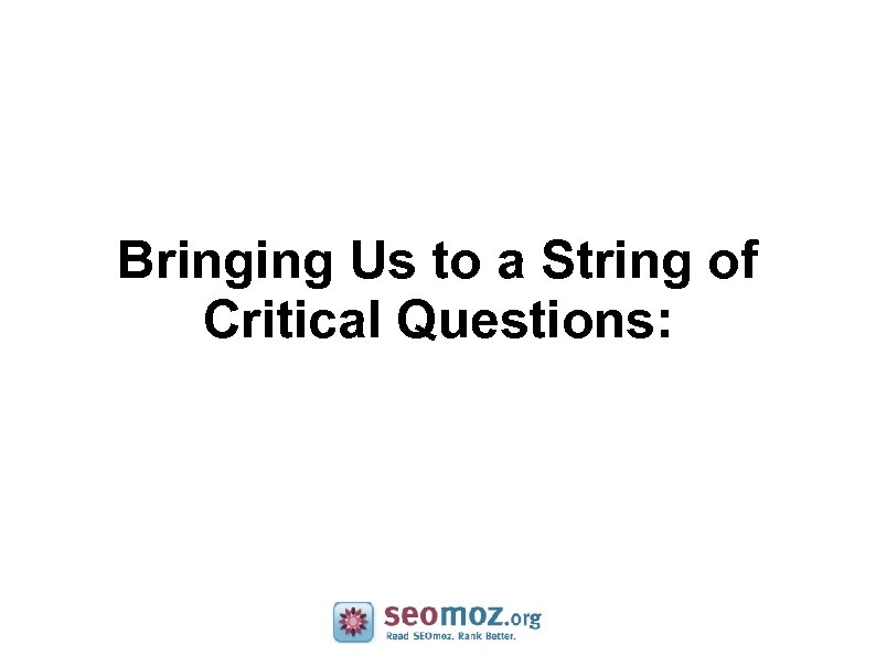 Bringing Us to a String of Critical Questions: 