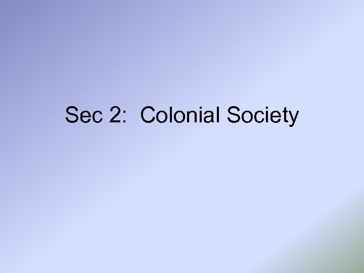 Sec 2: Colonial Society 
