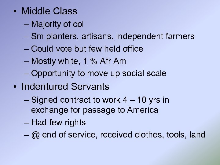  • Middle Class – Majority of col – Sm planters, artisans, independent farmers