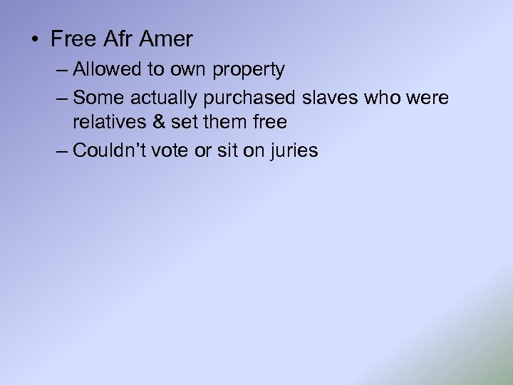  • Free Afr Amer – Allowed to own property – Some actually purchased