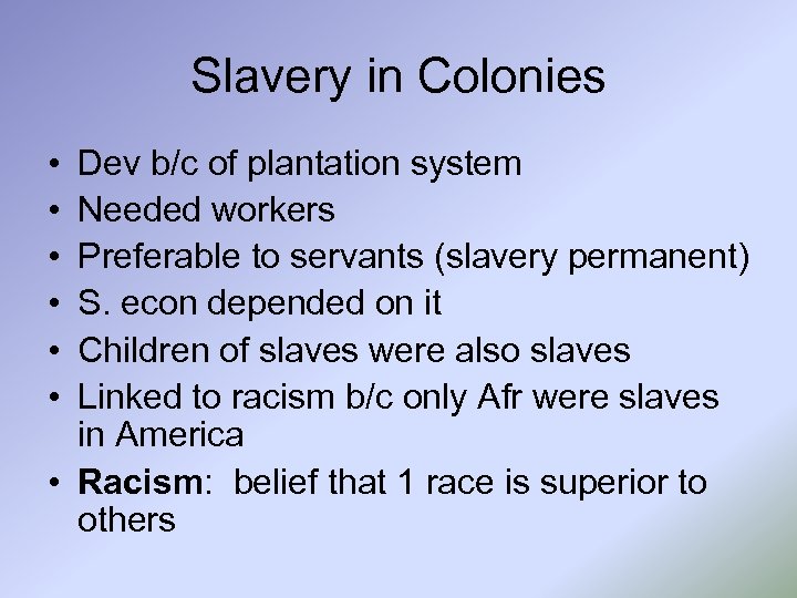Slavery in Colonies • • • Dev b/c of plantation system Needed workers Preferable