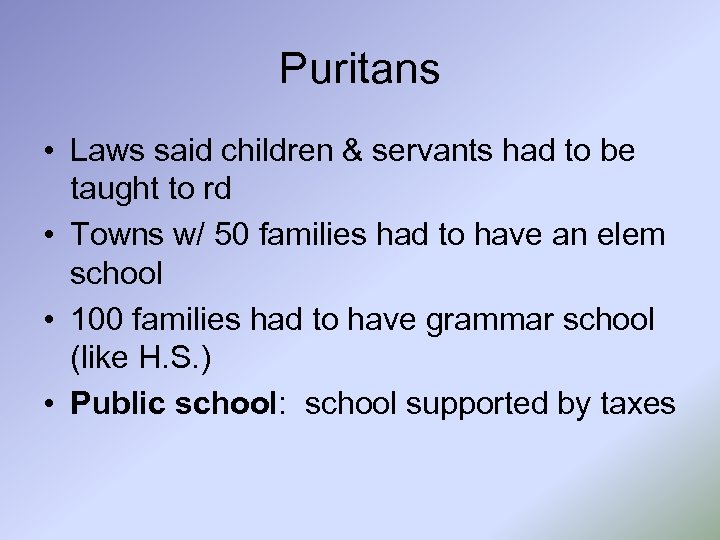Puritans • Laws said children & servants had to be taught to rd •