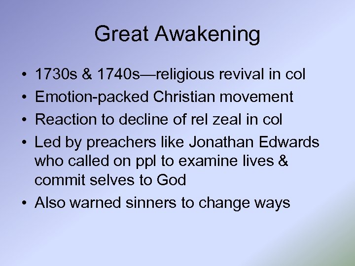 Great Awakening • • 1730 s & 1740 s—religious revival in col Emotion-packed Christian