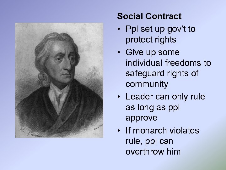 Social Contract • Ppl set up gov’t to protect rights • Give up some