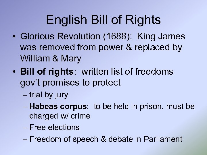 English Bill of Rights • Glorious Revolution (1688): King James was removed from power