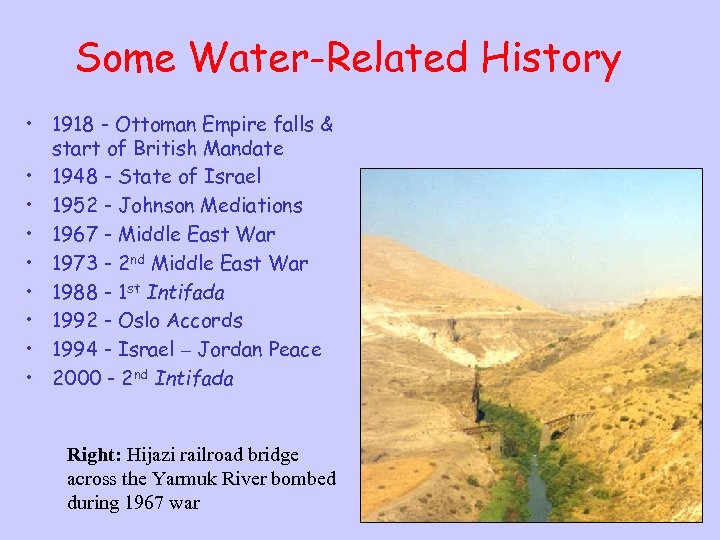 Some Water-Related History • 1918 - Ottoman Empire falls & start of British Mandate