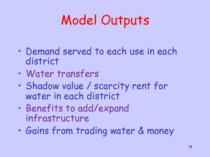 Model Outputs • Demand served to each use in each district • Water transfers