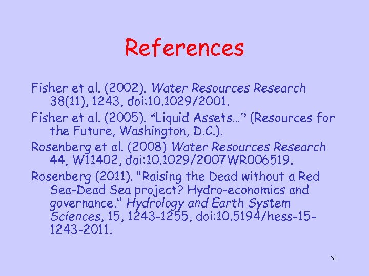 References Fisher et al. (2002). Water Resources Research 38(11), 1243, doi: 10. 1029/2001. Fisher
