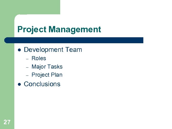 Project Management l Development Team – – – l 27 Roles Major Tasks Project
