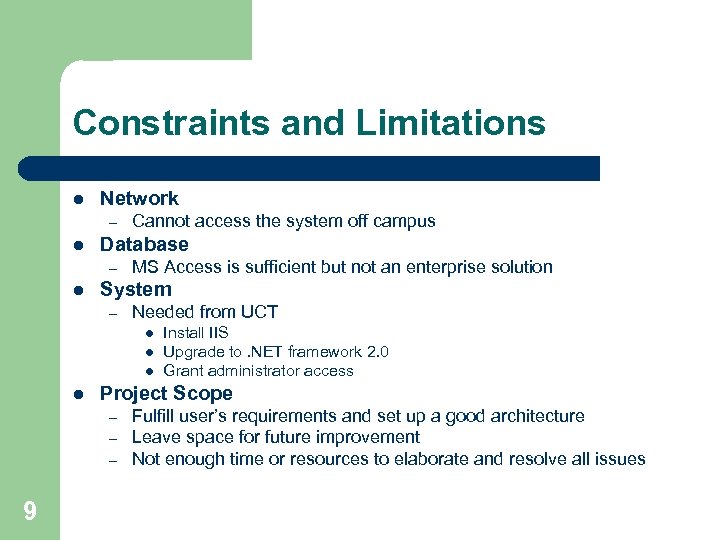 Constraints and Limitations l Network – l Database – l Cannot access the system