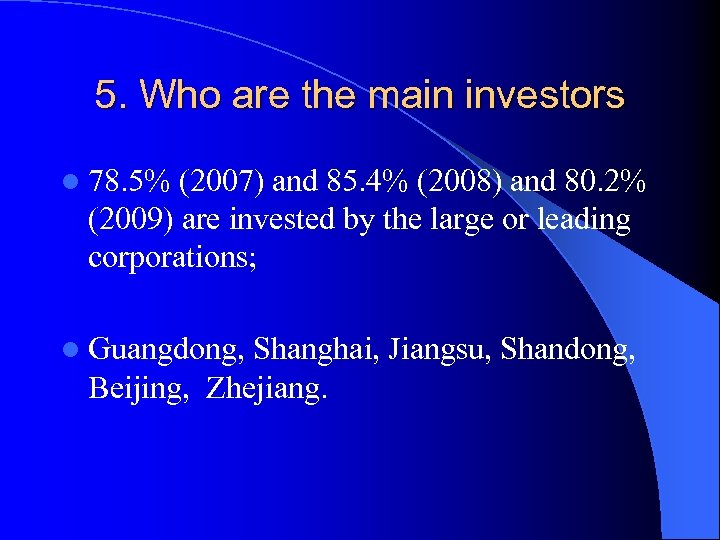 5. Who are the main investors l 78. 5% (2007) and 85. 4% (2008)