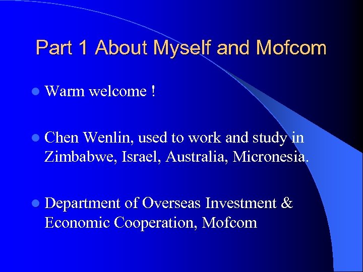 Part 1 About Myself and Mofcom l Warm welcome ! l Chen Wenlin, used