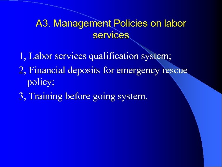 A 3. Management Policies on labor services 1, Labor services qualification system; 2, Financial