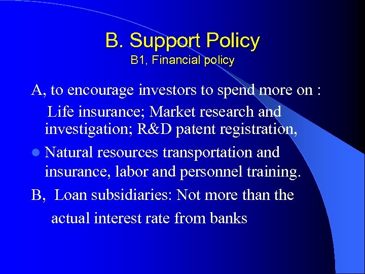 B. Support Policy B 1, Financial policy A, to encourage investors to spend more