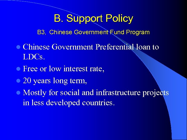 B. Support Policy B 3, Chinese Government Fund Program l Chinese Government Preferential loan