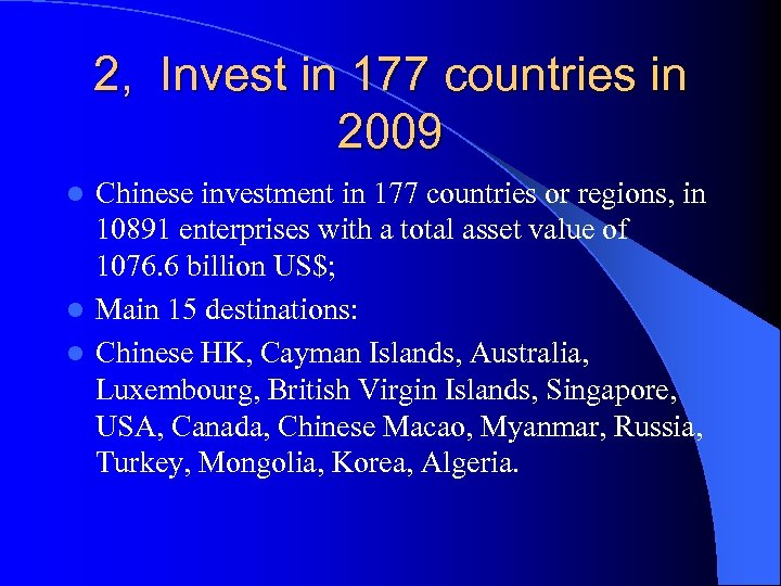 2, Invest in 177 countries in 2009 Chinese investment in 177 countries or regions,