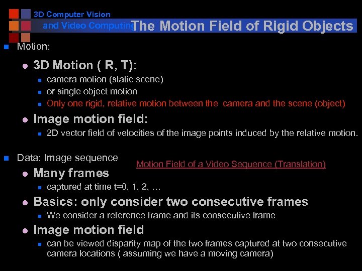 3 D Computer Vision and Video Computing he Motion Field of Rigid Objects T