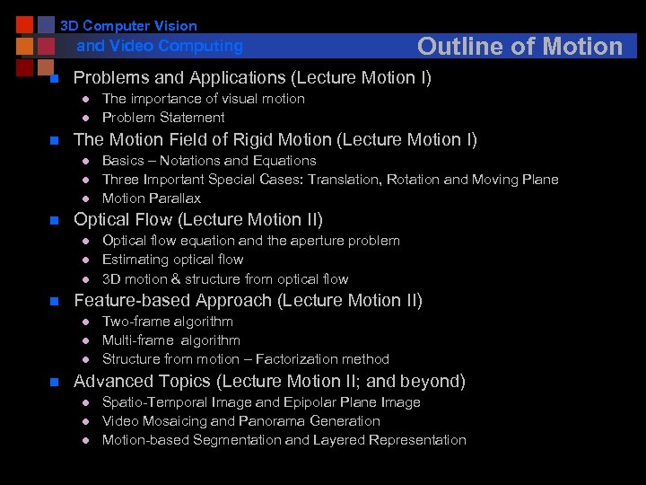 3 D Computer Vision and Video Computing n Problems and Applications (Lecture Motion I)