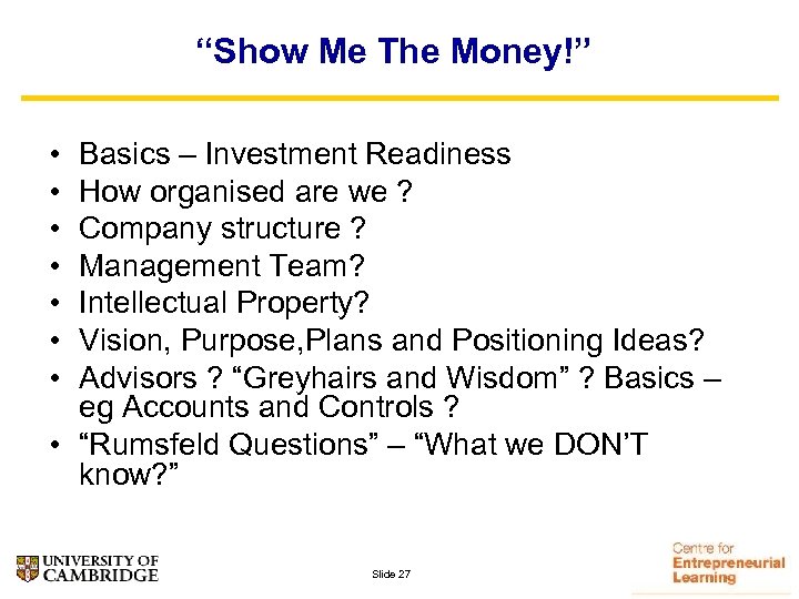 “Show Me The Money!” • • Basics – Investment Readiness How organised are we