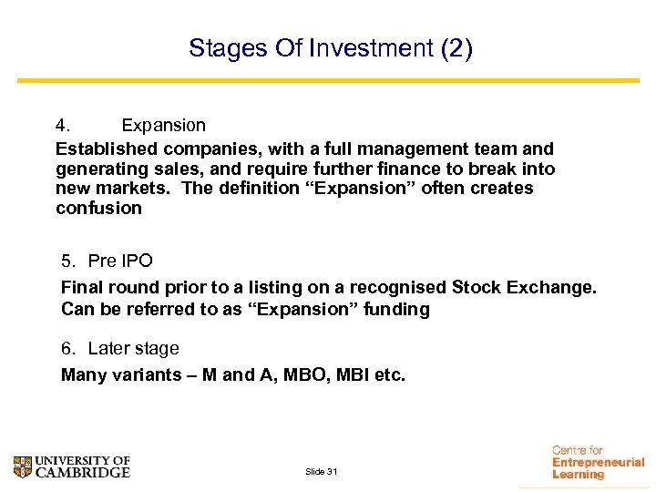 Stages Of Investment (2) 4. Expansion Established companies, with a full management team and