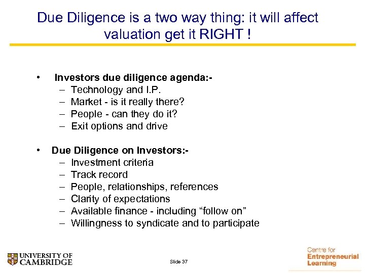 Due Diligence is a two way thing: it will affect valuation get it RIGHT