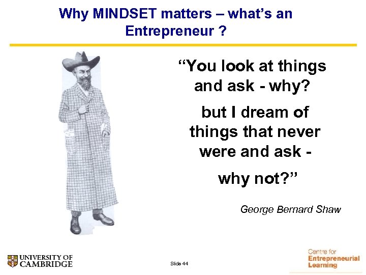 Why MINDSET matters – what’s an Entrepreneur ? “You look at things and ask
