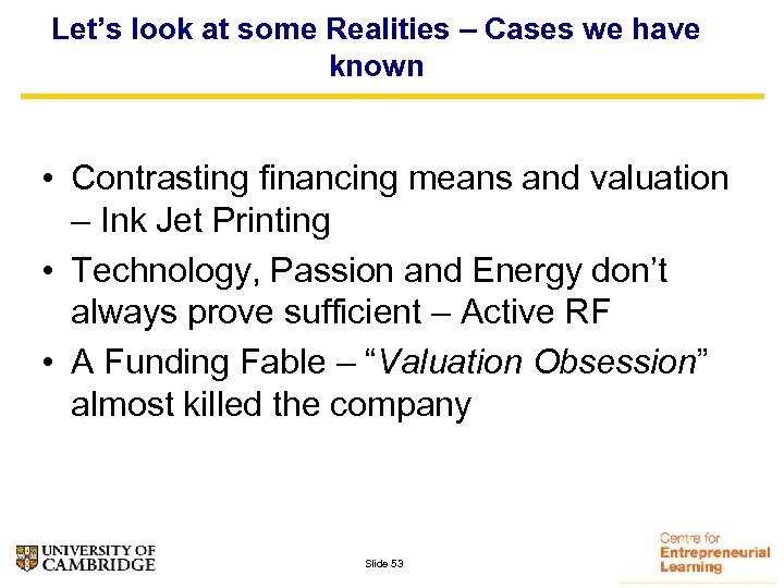 Let’s look at some Realities – Cases we have known • Contrasting financing means