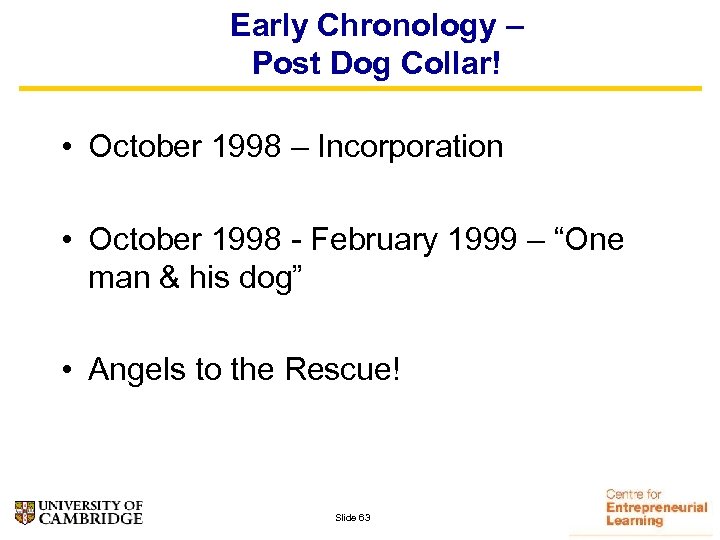 Early Chronology – Post Dog Collar! • October 1998 – Incorporation • October 1998