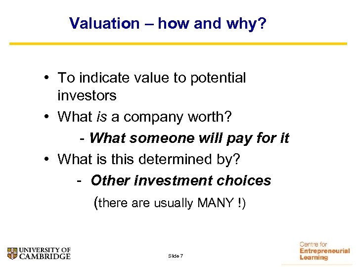 Valuation – how and why? • To indicate value to potential investors • What