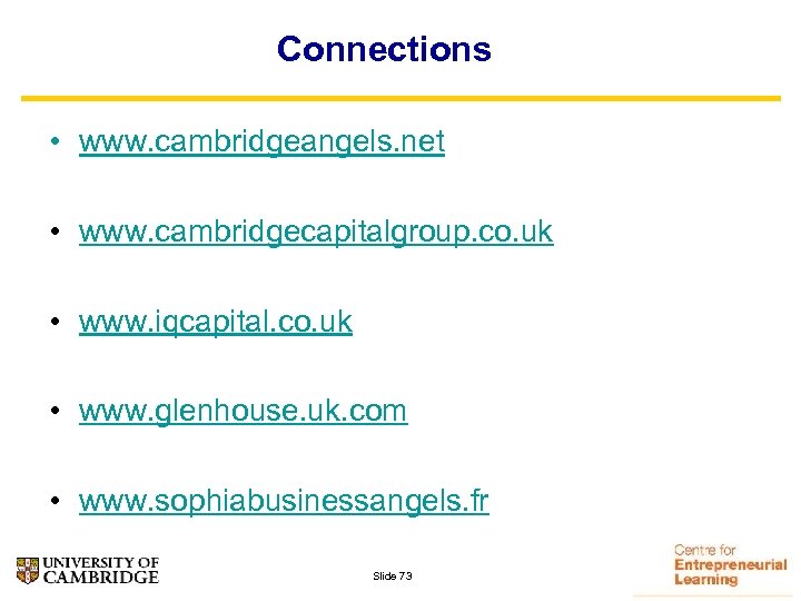 Connections • www. cambridgeangels. net • www. cambridgecapitalgroup. co. uk • www. iqcapital. co.