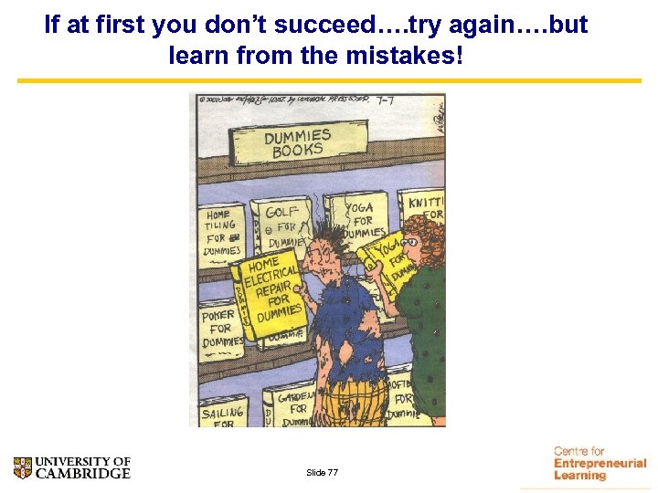 If at first you don’t succeed…. try again…. but learn from the mistakes! Slide