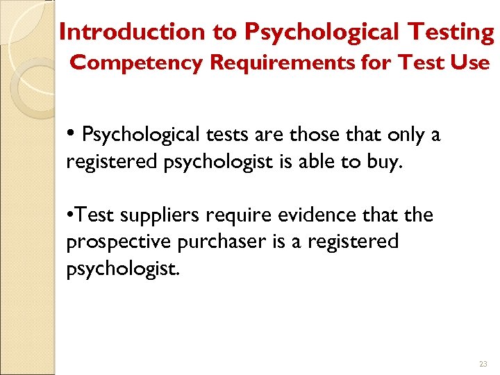 Introduction to Psychological Testing Competency Requirements for Test Use • Psychological tests are those