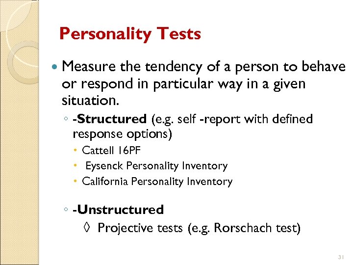 Personality Tests Measure the tendency of a person to behave or respond in particular