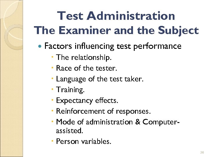 Test Administration The Examiner and the Subject Factors influencing test performance The relationship. Race
