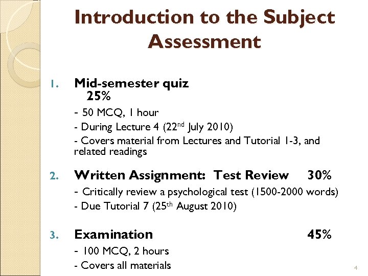 Introduction to the Subject Assessment 1. Mid-semester quiz 25% - 50 MCQ, 1 hour