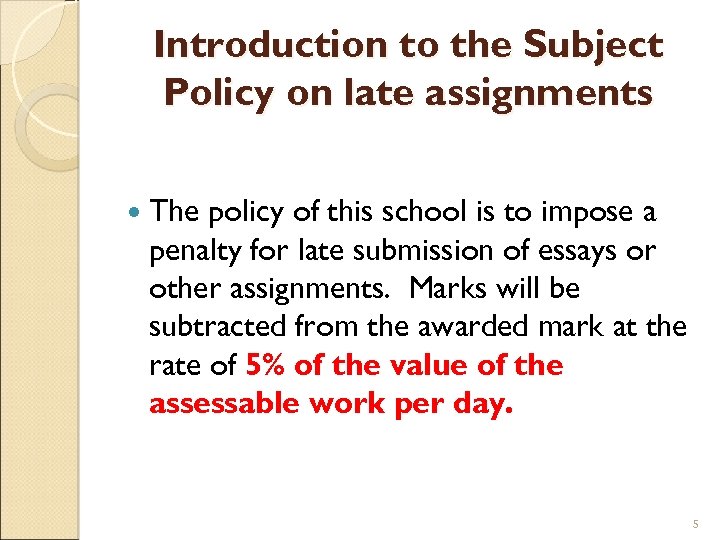 Introduction to the Subject Policy on late assignments The policy of this school is