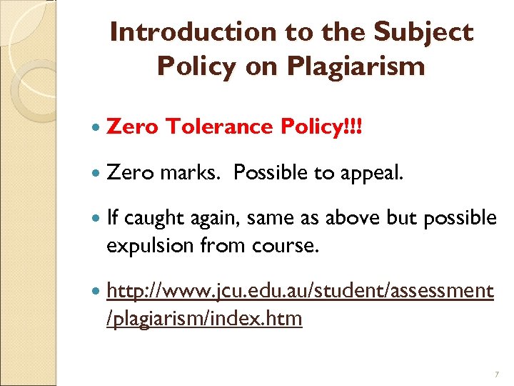 Introduction to the Subject Policy on Plagiarism Zero Tolerance Policy!!! Zero marks. Possible to