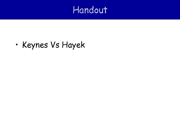 Handout • Keynes Vs Hayek 