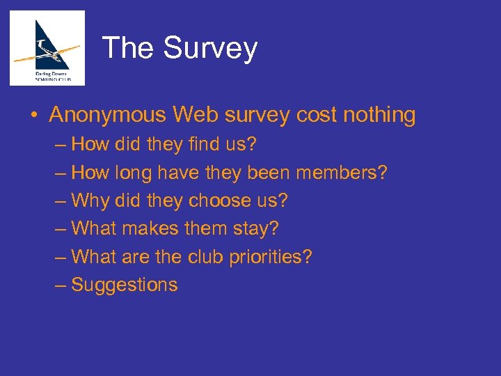 The Survey • Anonymous Web survey cost nothing – How did they find us?