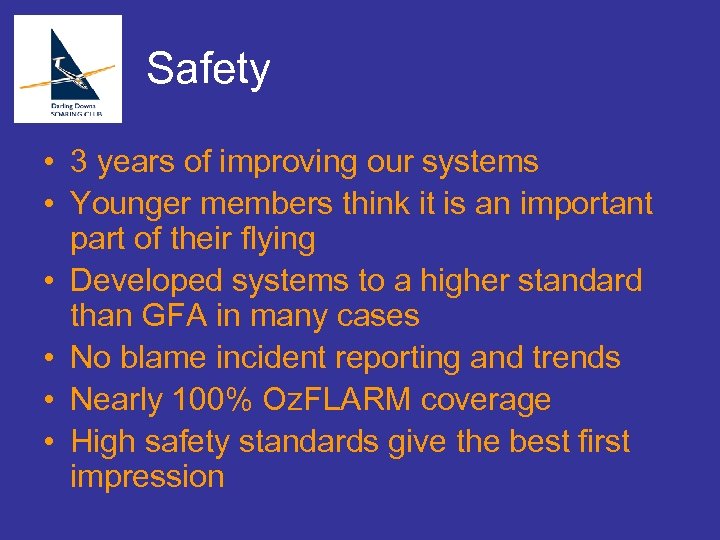 Safety • 3 years of improving our systems • Younger members think it is