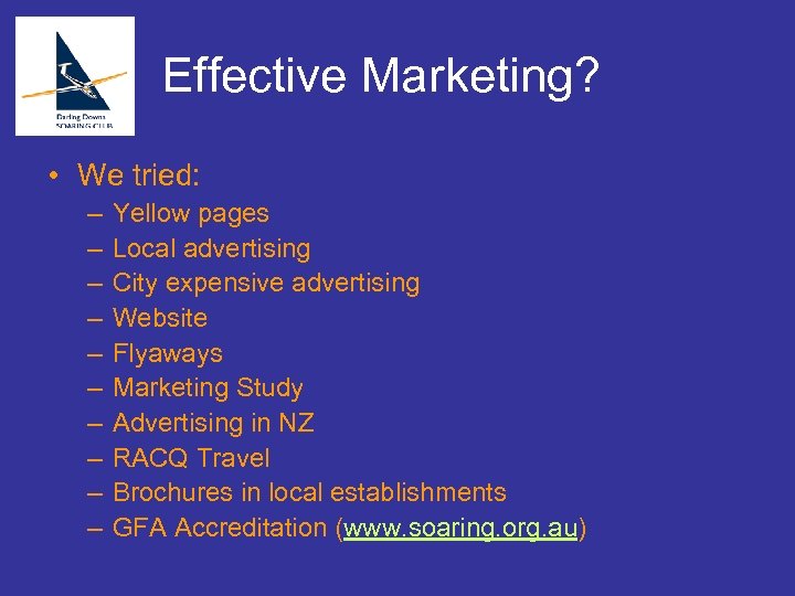 Effective Marketing? • We tried: – – – – – Yellow pages Local advertising